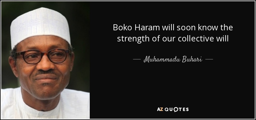 quote-boko-haram-will-soon-know-the-strength-of-our-collective-will-muhammadu-buhari-93-76-71