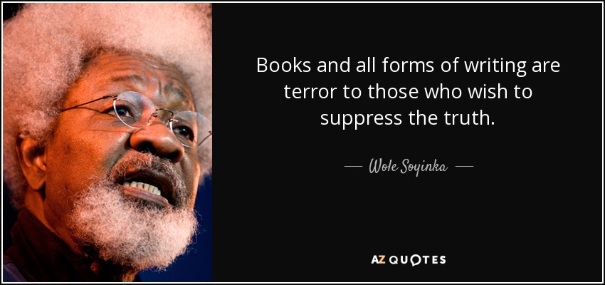 wole soyinka quote-books-and-all-forms-of-writing-are-terror-to-those-who-wish-to-suppress-the-truth-wole-soyinka-27-85-56